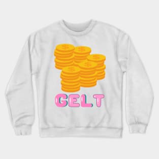 Gelt - Funny Yiddish Quotes Crewneck Sweatshirt